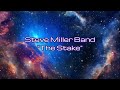 Steve Miller Band - "The Stake" HQ/With Onscreen Lyrics!
