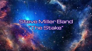 Steve Miller Band - &quot;The Stake&quot; HQ/With Onscreen Lyrics!