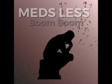 Boom Boom- Medsless