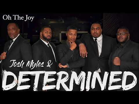 Oh The Joy - Josh Myles & Determined
