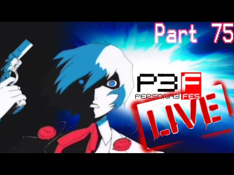 Kagato Plays Persona 3 FES - 75 - The Final Climb LIVE