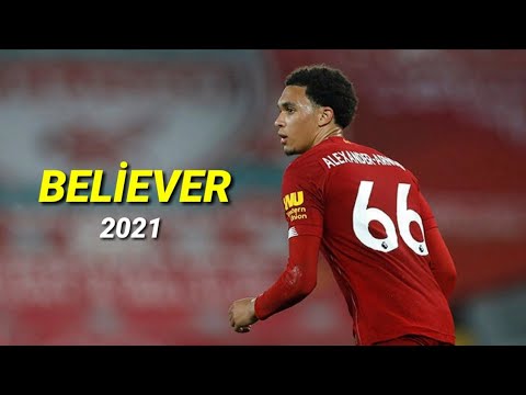 TRENT ALEXANDER ARNOLD - BELİEVER GOALS & SKİLLS 2021 HD