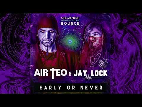 DJ AIR TEO & JAY LOCK - EARLY OR NEVER (EARLY HARDSTYLE)