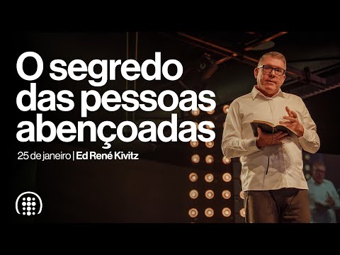 O segredo das pessoas abençoadas | Ed René Kivitz | 25 de Janeiro de 2026