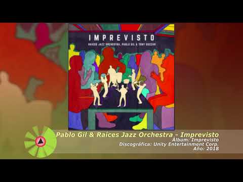 (2018) Pablo Gil & Raices Jazz Orchestra (Feat. Tony Succar) - Imprevisto