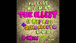 Far East Movement Ft Riff Raff, ScHoolBoy Q, B O B - The Illest (Remix) &quot;Download Link&quot;