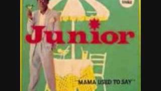 Junior- Mama Used To Say