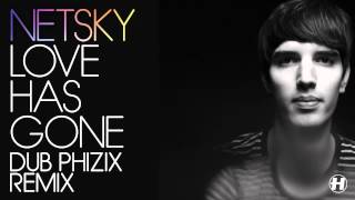 Netsky - Love Has Gone - Dub Phizix Remix