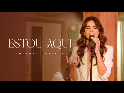Thuanny Carvalho - Estou Aqui (Vídeo Oficial)