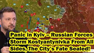 Panic in Kyiv – Russian Forces Storm Kostyantynivka From All Sides, The City’s Fate Sealed!