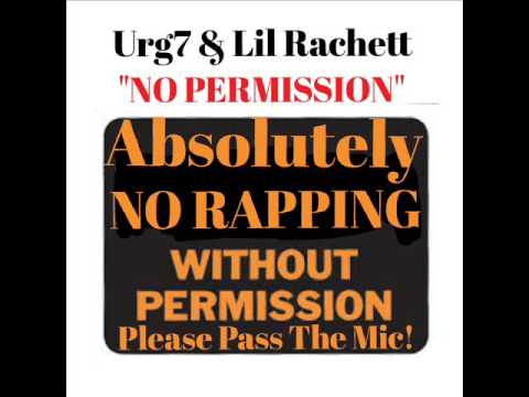 Urg7   feat:Lil Rachett  "NO PERMISSION"