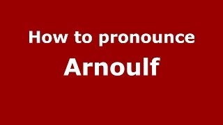 How to pronounce Arnoulf