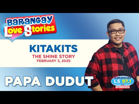 KITAKITS - SHINE | Papa Dudut | Barangay Love Stories