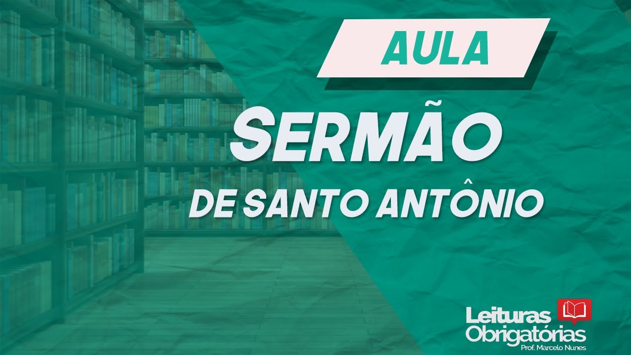 "Sermão de Santo Antônio", do Padre Antônio Vieira. Videoaula. Prof. Marcelo Nunes.