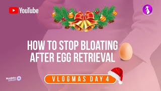 VlogMass Day 4 How To Stop Bloating After Egg Retrieval During IVF Procedure