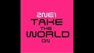 2NE1- Take The World On (NEW SONG 2012)