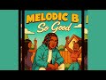 MelodicB So Good Audio