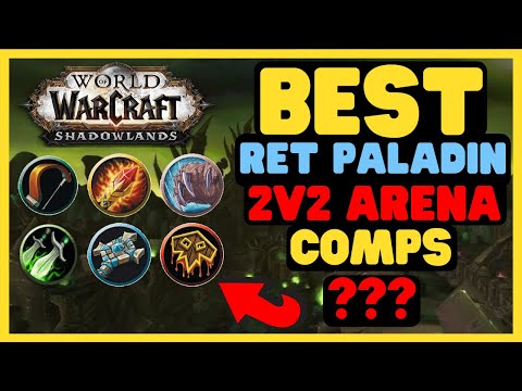 Best 2v2 Arena Ret Paladin Compositions
