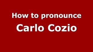 How to pronounce Carlo Cozio