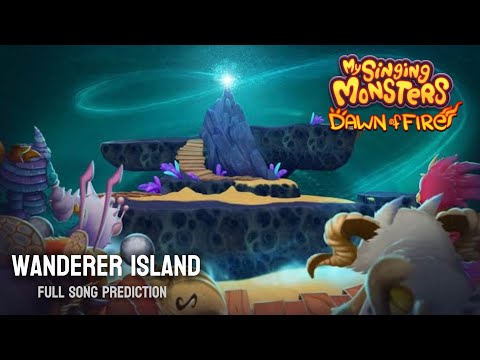 Wanderer Island: Full Song Prediction | My Singing Monsters: Dawn of Fire