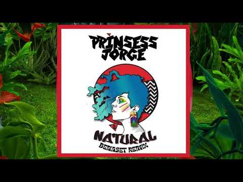 PRINSESS JORGE - NATURAL (BENASET AFRO HOUSE  REMIX)