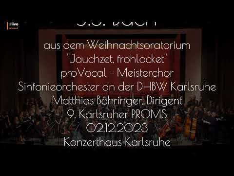 Bach - Jauchzet, frohlocket - PROMS 2023 Karlsruhe - proVocal - Sinfonieorchester DHBW - Böhringer