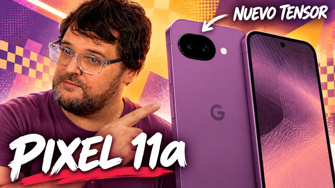 Se Ha Filtrado el Google Pixel 11a y Tú Ahí tan Tranquilo