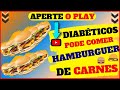DR Rocha Diabético Pode Comer Hambúrguer De Picanha Cupim Costela