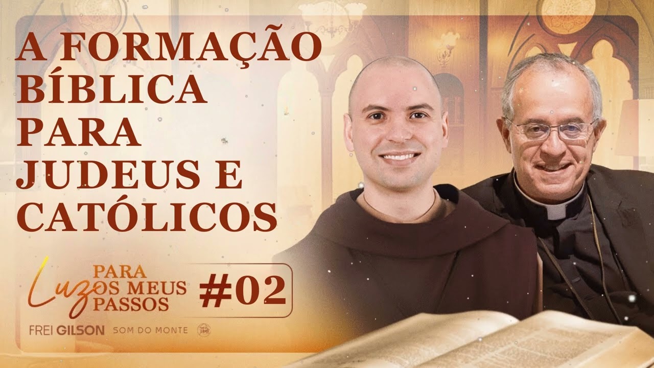 A formação bíblica para judeus e católicos | Luz para os meus Passos | #02 - Frei Gilson Message