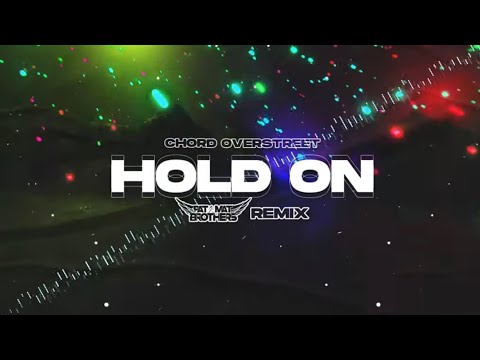 Chord Overstreet - Hold On (PaT MaT Brothers REMIX) 2022