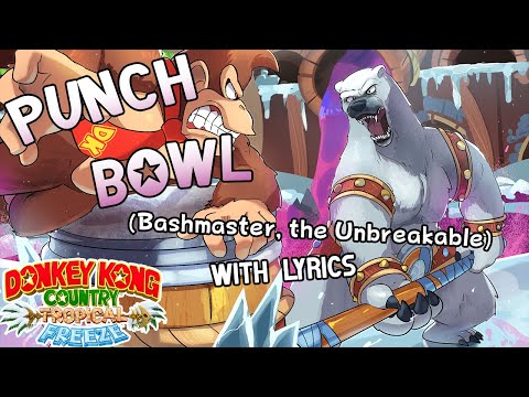 Punch Bowl (Bashmaster, the Unbreakable) WITH LYRICS - Donkey Kong Country: Tropical Freeze Cover