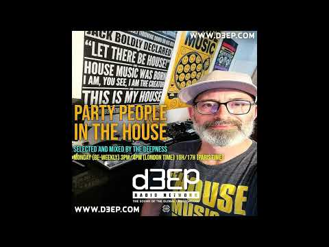 PARTY PEOPLE IN THE HOUSE MIX BY THE DEEPNESS ON D3EP Radio Network (30/06/25)
