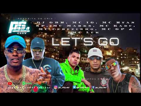DJ GBR, MC IG, MC Ryan SP, MC Marks, MC Kadu, MC Cebezinho, MC GP & MC Luki   LET’S GO