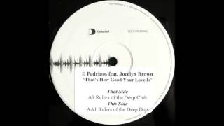 (2002) Il Padrinos feat. Jocelyn Brown - That's How Good Your Love Is [Rulers Of The Deep Club RMX]