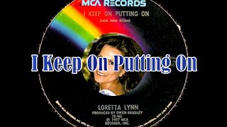 Loretta Lynn ~ I Keep On Putting On (1977) [Stereo]