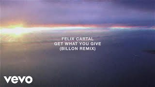Felix Cartal - Get What You Give (Billon Remix / Audio)