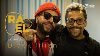 Rael Convida: Black Alien - Papo Reto / Sangue de Free / Terra (ep.4)