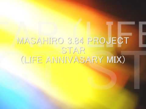 MASAHIRO 3.84 PROJECT/STAR（LIFE ANNIVASARY MIX) DJ MASAHIRO 3.84