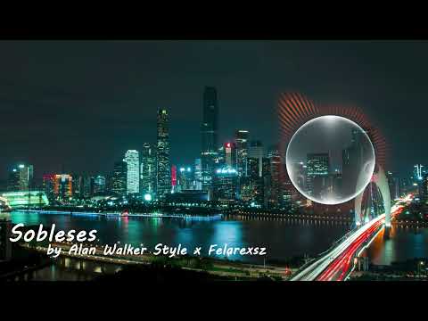 Alan Walker Style x Felarexsz - Sobleses