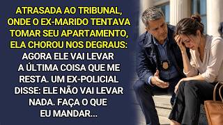 Atrasada para o tribunal, ela sentou-se nos degraus e chorou. Um ex-policial: Faça o que eu disser..