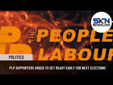PLP SUPPORTERS URGED TO GET READY EARLY FOR NEXT ELECTIONS