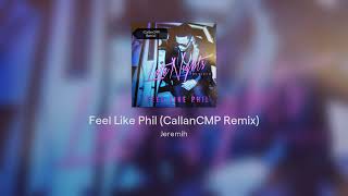 Jeremih - Feel Like Phil (CallanCMP Remix) (Audio)