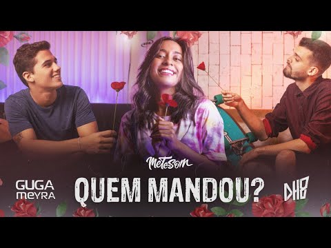 Quem Mandou? - Guga Meyra &  DH8   (Clipe Oficial) | Mete Som