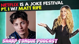 Netflix Is A Joke Festival | Pt. 1: Matt Rife | Sharp Tongue Podcast Ep. 314