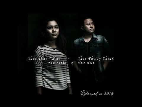 Hein Htet - Shin Than Chin = Shar Phway Chin
