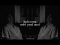 Jado Tenu Meri Yaad Auni Slowed Reverb