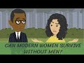 Can Modern Women SURVIVE Without Men