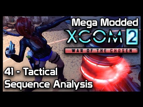 Mega Modded XCom 2 : 41 - Tactical Sequence Analysis