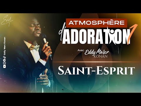 ATMOSPHÈRE D’ADORATION 1 | SAINT-ESPRIT | Eddy Marc KONAN
