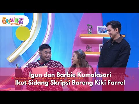 [FULL] Igun dan Barbie Kumalasari Ikut Sidang Skripsi Bareng Kiki Farrel - BROWNIS (18/12/25)